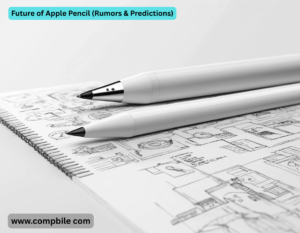 Future of Apple Pencil (Rumors & Predictions)