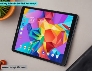 Galaxy Tab A9+ 5G GPS Accuracy: