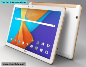 The Tab E 9.6 uses either