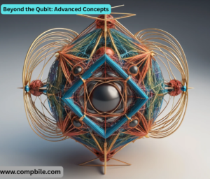 Beyond the Qubit: Advanced Concepts
