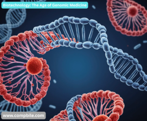 Biotechnology: The Age of Genomic Medicine